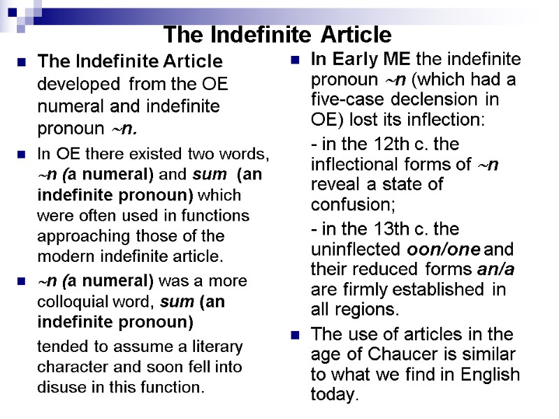 The Indefinite Article   The Indefinite Article developed from the OE numeral and